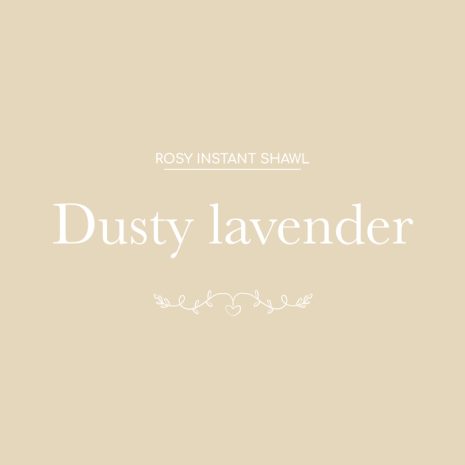 ROSY (INSTANT SHAWL) - DUSTY LAVENDER